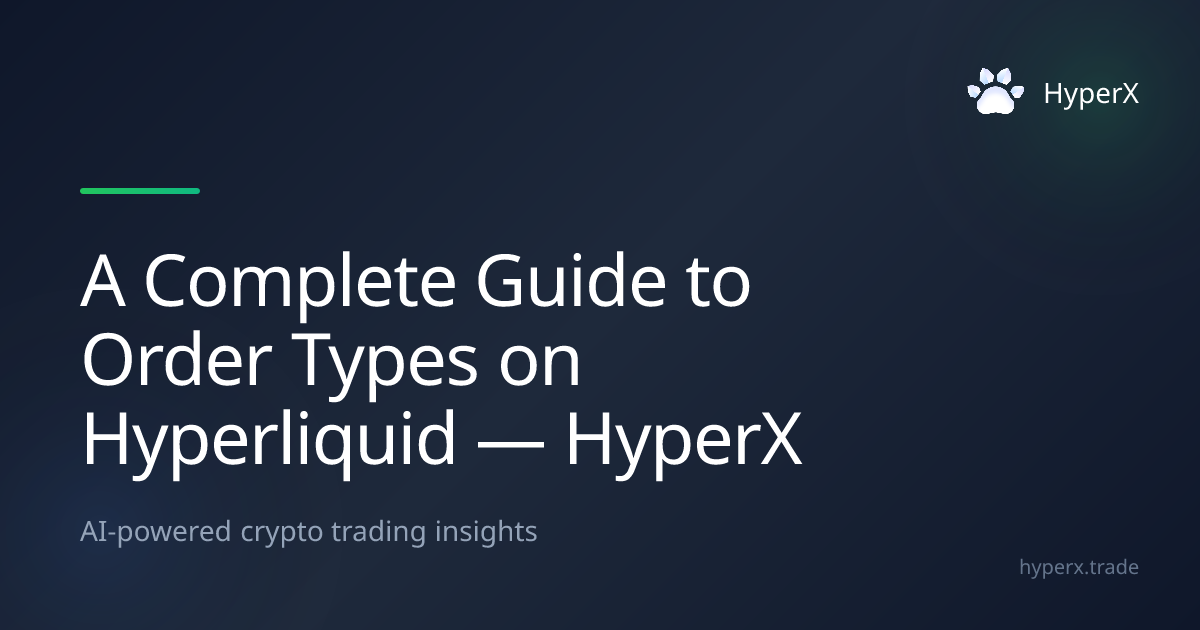 A Complete Guide to Order Types on Hyperliquid — HyperX