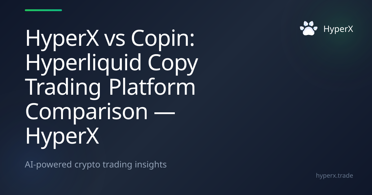 HyperX vs Copin: Hyperliquid Copy Trading Platform Comparison — HyperX